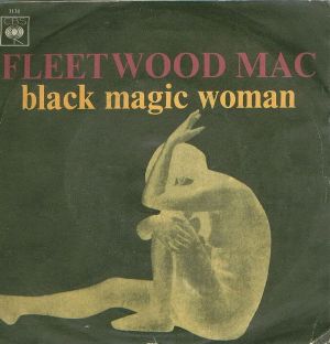 Black Magic Woman - Fleetwood Mac