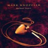 Golden Heart - Mark Knopfler