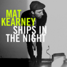 Ships in the Night - Mat Kearney