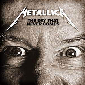 The Day That Never Comes - Metallica