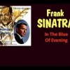 In the Blue of Evening - Frank Sinatra