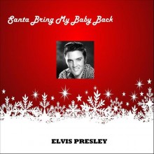 Santa, Bring My Baby Back to Me - Elvis Presley