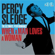 When a Man Loves a Woman - Percy Sledge