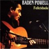 A Felicidade - Baden Powell