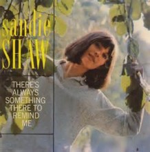 (There's) Always Something There To Remind Me - Sandie Shaw