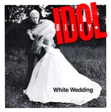 White Wedding - Billy Idol