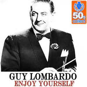 Enjoy Yourself - Guy Lombardo