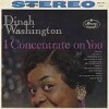 I Concentrate On You - Dinah Washington