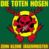 Zehn Kleine Jagermeister - Die Toten Hosen