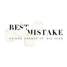 Best Mistake - Ariana Grande