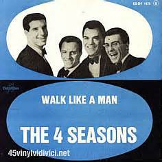 Walk like A Man - The Four Seasons