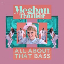 All About That Bass - Meghan Trainor