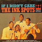 If I Didn't Care - The Ink Spots