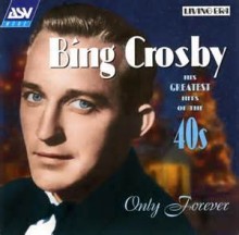 Only Forever - Bing Crosby