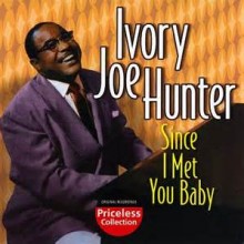 Since I Met You Baby - Ivory Joe Hunter